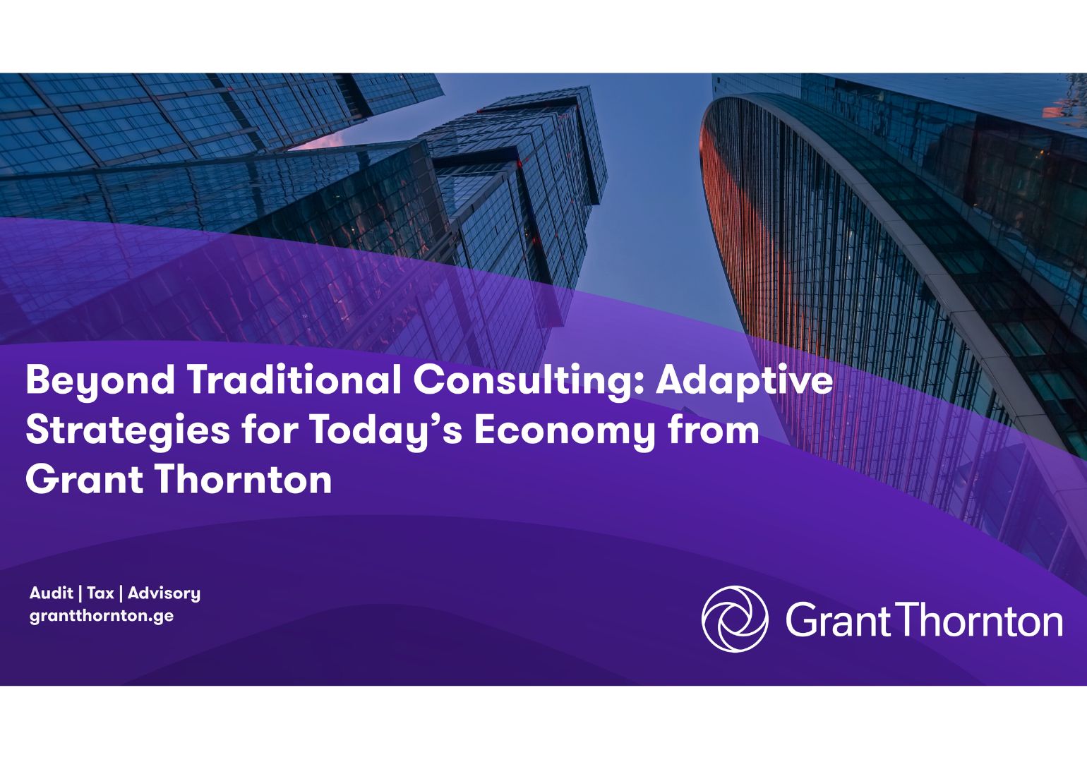 Beyond Traditional Consulting: Adaptive Strategies for Today’s Economy from Grant Thornton