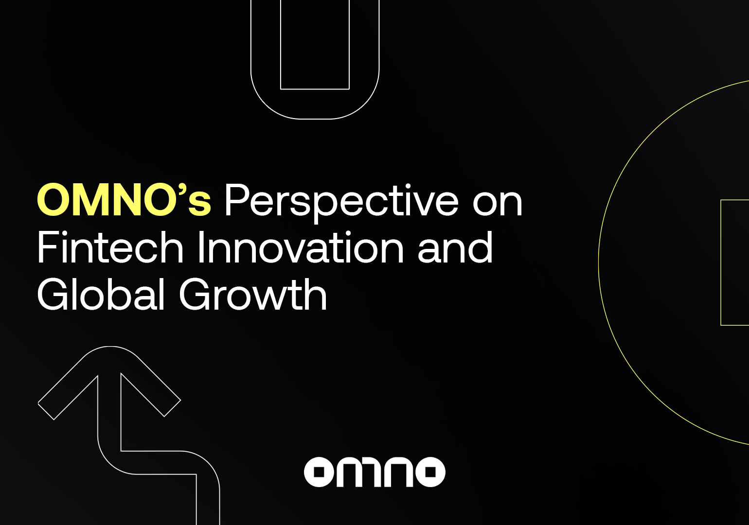 OMNO’s Perspective on Fintech Innovation and Global Growth
